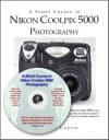 A Short Course in Nikon Coolpix 5000 Photography - Dennis P. Curtin