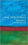 The Apocryphal Gospels: A Very Short Introduction (Very Short Introductions) - Paul Foster