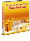 How To Make Your OWN Perfume - Lou Diamond