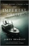 The Imperial Cruise: A Secret History of Empire and War - James Bradley