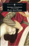 Plays and Poems - George Chapman