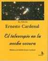 El telescopio en la noche oscura (La Dicha de Enmudecer) - Ernesto Cardenal