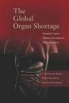 The Global Organ Shortage: Economic Causes, Human Consequences, Policy Responses - T. Beard, David Kaserman, Rigmar Osterkamp