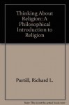 Thinking about Religion: A Philosophical Introduction to Religion - Richard L. Purtill