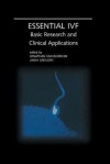 Essential Ivf: Basic Research and Clinical Applications - Jonathan Van Blerkom, Linda Gregory