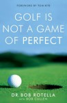 Golf is Not a Game of Perfect - Bob Rotella, Darren Clarke