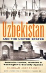 Uzbekistan and the United States: Authoritarianism, Islamism and Washington's New Security Agenda - Shahram Akbarzadeh, Yaacov Ro'I