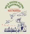 Wild Ducks Flying Backward - Tom Robbins, Debra Winger