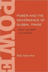 Power and the Governance of Global Trade: From the GATT to the Wto - Soo Kim