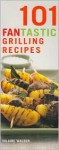 101 FANtastic Grilling Recipes - Hilaire Walden