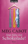 Aber bitte mit Schokolade! - Meg Cabot, Margarethe van Pée