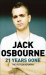 21 Years Gone: The Autobiography - Jack Osbourne