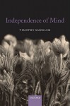 Independence of Mind - Timothy Macklem