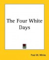 The Four White Days - Fred M. White