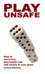 Play Unsafe - Graham Walmsley