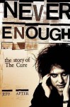 Never Enough: The Story Of The "Cure" - Jeff Apter