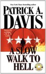 A Slow Walk to Hell - Patrick A. Davis