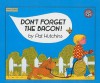 Don't Forget the Bacon! - Pat Hutchins