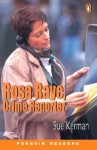 Rosa Raye, Crime Reporter (Penguin Readers, Level 3) - Sue Kerman