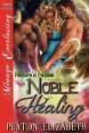 Noble Healing [Nature's Nobles 2] (Siren Publishing Menage Everlasting) - Peyton Elizabeth