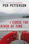 I Curse the River of Time - Per Petterson, Charlotte Barslund