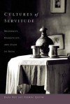 Cultures of Servitude: Modernity, Domesticity, and Class in India - Raka Ray, Seemin Qayum