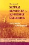 Managing Natural Resources For Sustainable Livelihoods: Uniting Science And Participation - Barry Pound