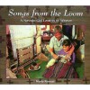 Songs from the Loom: A Navajo Girl Learns to Weave - Monty Roessel