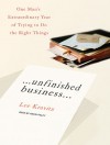 Unfinished Business: One Man's Extraordinary Year of Trying to Do the Right Things - Lee Kravitz, Kevin Foley