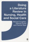 Doing a Literature Review in Nursing, Health and Social Care - Michael Coughlan, Frances Ryan, Patricia Cronin