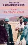 Hiver au Proche-Orient : journal d'un voyage - Annemarie Schwarzenbach