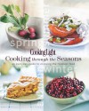 Cooking Light Cooking Through the Seasons: An Everyday Guide to Enjoying the Freshest Food - Cooking Light Magazine