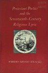 Protestant poetics and the seventeenth-century religious lyric - Barbara Kiefer Lewalski