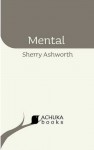 Mental - Sherry Ashworth