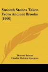 Smooth Stones Taken from Ancient Brooks (1860) - Thomas Brooks, Charles H. Spurgeon