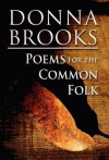 Poems for the Common Folk - Donna Brooks