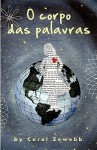 O Corpo Das Palavras - Carol Zewebb, Sarah Reed, David Small