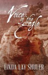 Voice of the Eagle - Linda Lay Shuler