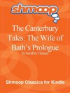 The Canterbury Tales: The Wife of Bath's Prologue: Complete Text with Integrated Study Guide from Shmoop - Geoffrey Chaucer