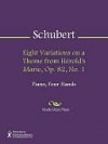 Eight Variations on a Theme from Herold's Marie, Op. 82, No. 1 - Franz Schubert