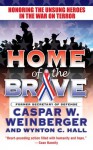 Home of the Brave: Honoring the Unsung Heroes in the War on Terror - Caspar Weinberger, Wynton C. Hall