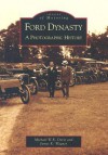 Ford Dynasty: A Photographic History - Michael W. R. Davis, James K. Wagner