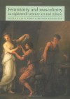 Femininity and Masculinity in Eighteenth-Century Art and Culture - Gillian Perry, Michael Rossington