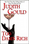 Too Damn Rich - Judith Gould