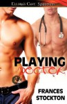 Playing Doctor - Frances Stockton