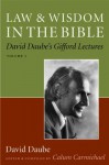 Law and Wisdom in the Bible: David Daube's Gifford Lectures, Volume II - David Daube, Calum Carmichael