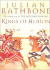 Kings of Albion - Julian Rathbone