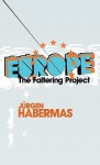 Europe: The Faltering Project - Jürgen Habermas