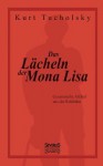 Das Lacheln Der Mona Lisa. Gesammelte Artikel Aus Der 'Weltbuhne' - Kurt Tucholsky