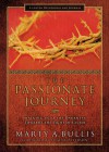 The Passionate Journey: Walking into the Darkness Towards the Light of Easter - Marty A. Bullis